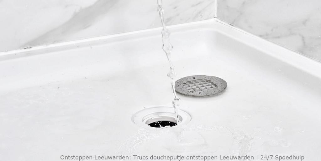 Trucs doucheputje ontstoppen Leeuwarden | 24/7 Spoedhulp