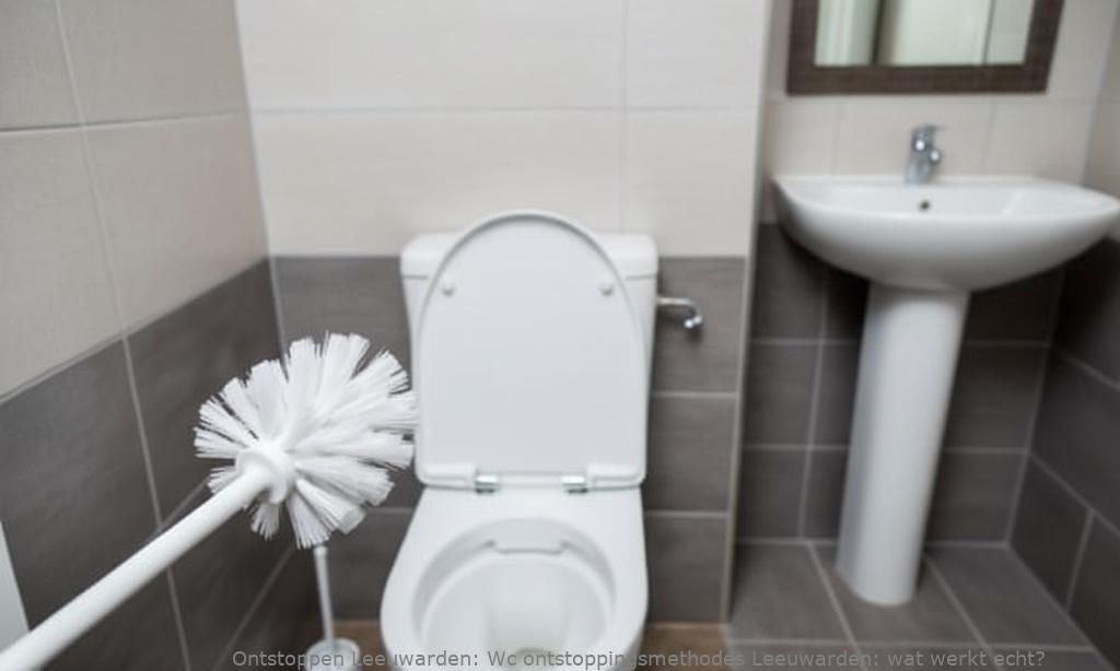 Wc ontstoppingsmethodes Leeuwarden: wat werkt echt?
